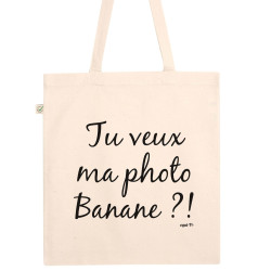 Totebag Tu veux ma photo banane ?!
