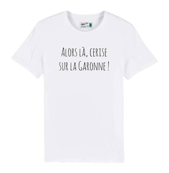 T-shirt homme Faux proverbes - Alors là, cerise sur la Garonne !