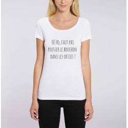 T-shirt femme original Faut pas pousser le bouchon dans les orties